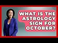 What Is The Astrology Sign For October - Spiritual Universe Unlocked