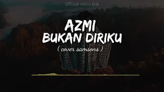 Download Bukan diriku -  Azmi (cover samsons) video lirik MP3