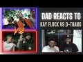 Dad Reacts to Kay Flock-Is Ya Ready Vs D-Thang- Talking Facts
