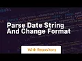 parse date string and change format