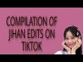 (Weeekly) - Compilation of Jihan Edits on Tiktok.