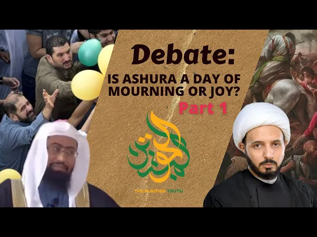 DEBATE: Is Ashura A Day of Mourning or Joy? || Part 1