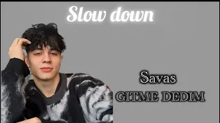 أغنية سافاش الجديدة بطيئة GITME DEDIM Slow Down 