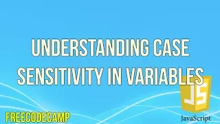 Understanding Case Sensitivity in Variables JavaScript Tutorial FreeCodeCamp