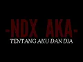 Download Lagu Tentang Aku Dan Dia oleh NDX AKA| Kau Tulis Cerita Tentang Aku dan Dia | DONI_GTW22
