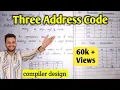 Three address code in compiler design Quadruple Triple and indirect triple Lec-19