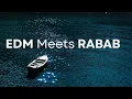Download Lagu EDM Meets Rabab  (Originally Mixed)