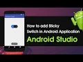 Android Studio Tutorial How to add Sticky Switch in Android Application