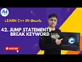 42 Jump Statements in CPP break statement C in Telugu