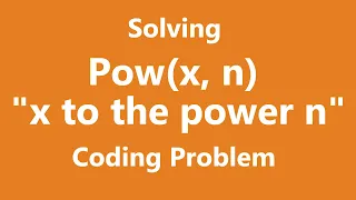 Pow x n x to the power n 2 solutions - Coding interview