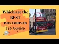 Which Bus Tours in Los Angeles Should You Take