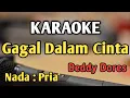 Download Lagu GAGAL DALAM CINTA (Untuk Apa Lagi) - KARAOKE || NADA PRIA COWOK || Pop Nostalgia || Deddy Dores