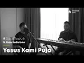 Lagu #SaatTeduh Yesus Kami Puja (Yeshua Abraham ft Ryan Hadiutomo)