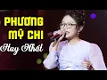 Lagu Phương Mỹ Chi - Tuyển Tập Những Bài Hát Hay Nhất của chị Bảy Phương Mỹ Chi NGHE LÀ GHIỀN