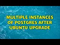 Multiple instances of Postgres after Ubuntu upgrade 2 Solutions