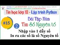 Lap trinh python - Bai 15 P2 Code python Ham tim so Nguyen to Tin hoc 10