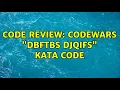 Code Review CodeWars Dbftbs Djqifs kata code 2 Solutions