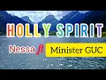 Nessa ft Minister GUC - Holly Spirit (Official lyrics)