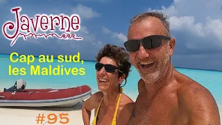 #95 Cap au sud – Les Maldives