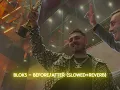 BLOK3 - BEFORE/AFTER (SLOWED+REVERB)