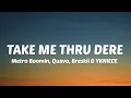 Download Lagu Metro Boomin, Quavo, Breskii \u0026 YKNIECE - TAKE ME THRU DERE (Lyrics) Girl, throw yo' wham in a circle
