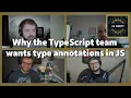 Why the TypeScript team is proposing type annotations in JavaScript Daniel Rosenwasser