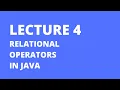 Relational Operators Lecture 4