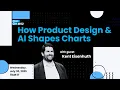 Chart Chat 62 How Product Design and AI Shape Charts with Kent Eisenhuth