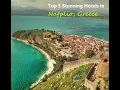 Top 5 Stunning Hotels in Nafplio Greece Must Stay for an Unforgettable Experience