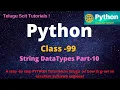 Python Class-99 String DataTypes Part-10 Python Tutorial for Beginners - in Telugu and English