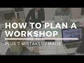 How To PLAN A WORKSHOP Learn From My 7 Mistakes
