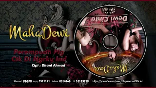 Download Maha Dewi - Perempuan Plg Ctk Di Ngrku Ind (Official Audio Video) MP3