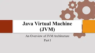 Java Virtual Machine JVM - Part I
