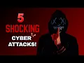 5 Shocking Cyber Attack Stories That Will Change Your Security Strategy Forever