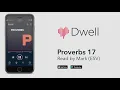 Proverbs 17 ESV by Dwell Full Version