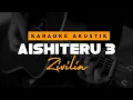 Download Lagu Aishiteru 3 - Zivilia  ( Karaoke Akustik )