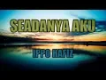 Download Lagu Seadanya Aku - Ippo Hafiz (lyrics)