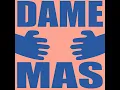 Dame Mas (Extended Mix)