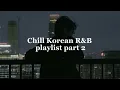[playlist] Chill Korean R\u0026B Vol 2