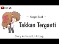 Download Lagu Takkan Terganti - Kangen Band | Lirik Animasi | Story whatsapp populer terbaru | Feri LA