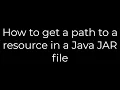 Java How to get a path to a resource in a Java JAR file 5solution