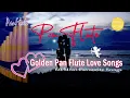 Download Lagu Pan Flute - Golden Pan Flute Love Songs, 60 Most Favourite Songs, 3+ Hours Relax Pan Flute Music.