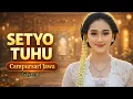 Lagu Setyo Tuhu Campursari Jawa | Lagu Tentang Kesetiaan \u0026 Cinta Sejati