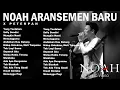 Lagu The Best of NOAH (Ariel) - Deretan Lagu Hits Pilihan Sepanjang Masa [HQ Audio]