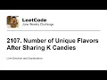 2107 Number of Unique Flavors After Sharing K Candies - Week Leetcode June Challenge