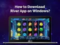 How to Download the Riversweeps App on a Windows Computer or Tablet