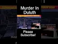Woman Dies Early Friday Morning In Duluth Report Of Gunshots-Stabbing