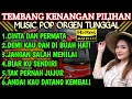 Download Lagu TEMBANG KENANGAN PILIHAN MUSIC POP ORGEN TUNGGAL COCOK SEKALI UNTUK TEMAN SANTAI SAHABAT SEMUA