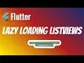 Flutter Lazy Loading ListViews Load More Data On Scroll