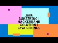JAVA SUBSTRING HACKERRANK SOLUTION JAVA STRINGS